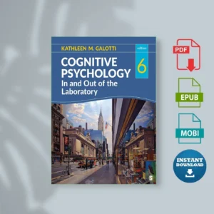 Cognitive Psychology In and Out of the Laboratory. Sixth Edition Kathleen M. Galotti [Ebook Epub Pdf ]