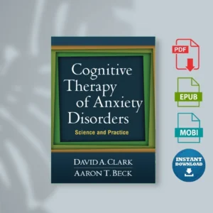 Cognitive Therapy of Anxiety Disorders Clark, David A.; Beck, Aaron T.; [Ebook Epub Pdf ]