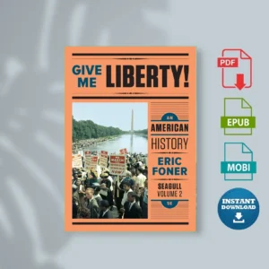 Give Me Liberty! An American History, Seagull 5E Vol 2 Eric Foner [Ebook Epub Pdf ]
